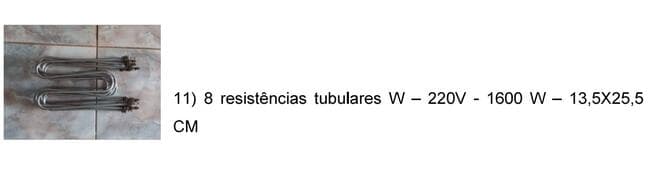 8 resistências tubulares W - 220V - 1600 W - leilão judicial - Não informado BR - lance mínimo R$ 160